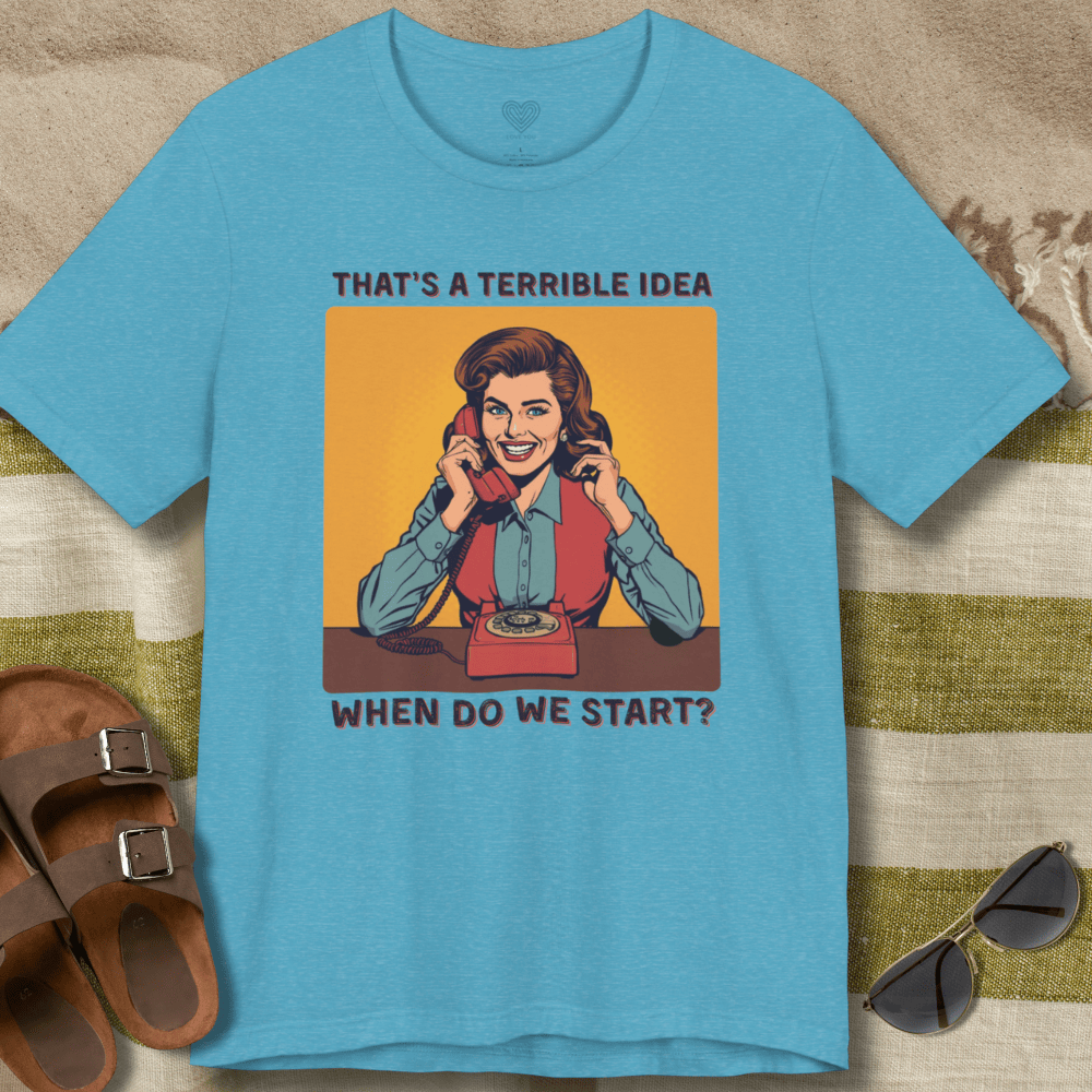 Terrible Idea T-Shirt