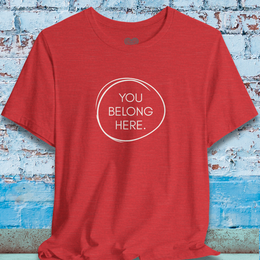 You Belong Here Unisex Short Sleeve Tee Inspirational Minimalist T‑Shirt