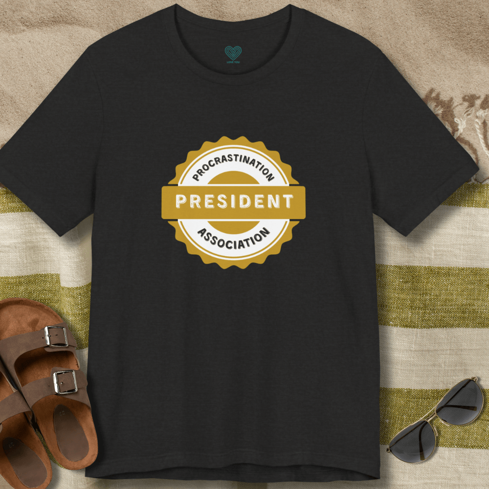 President Procrastination Association T-Shirt