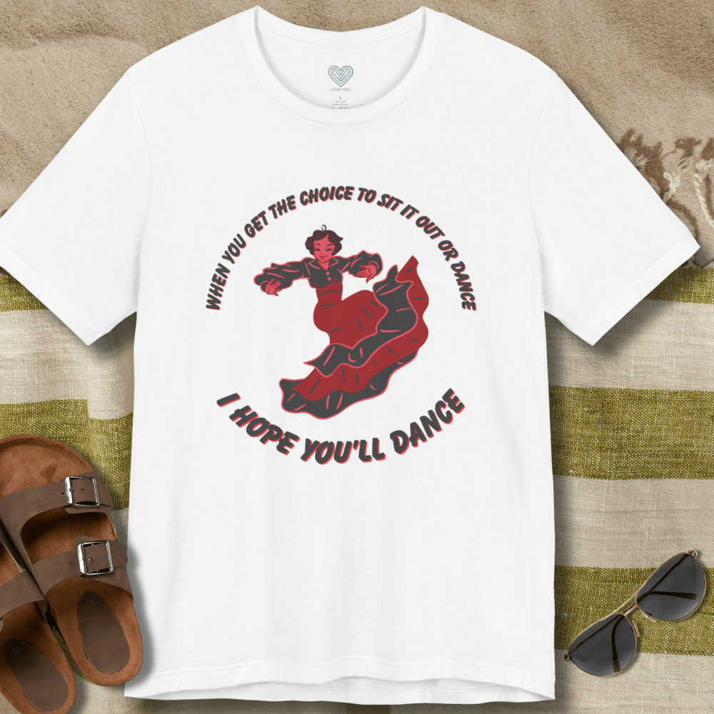 I Hope You'll Dance T-Shirt