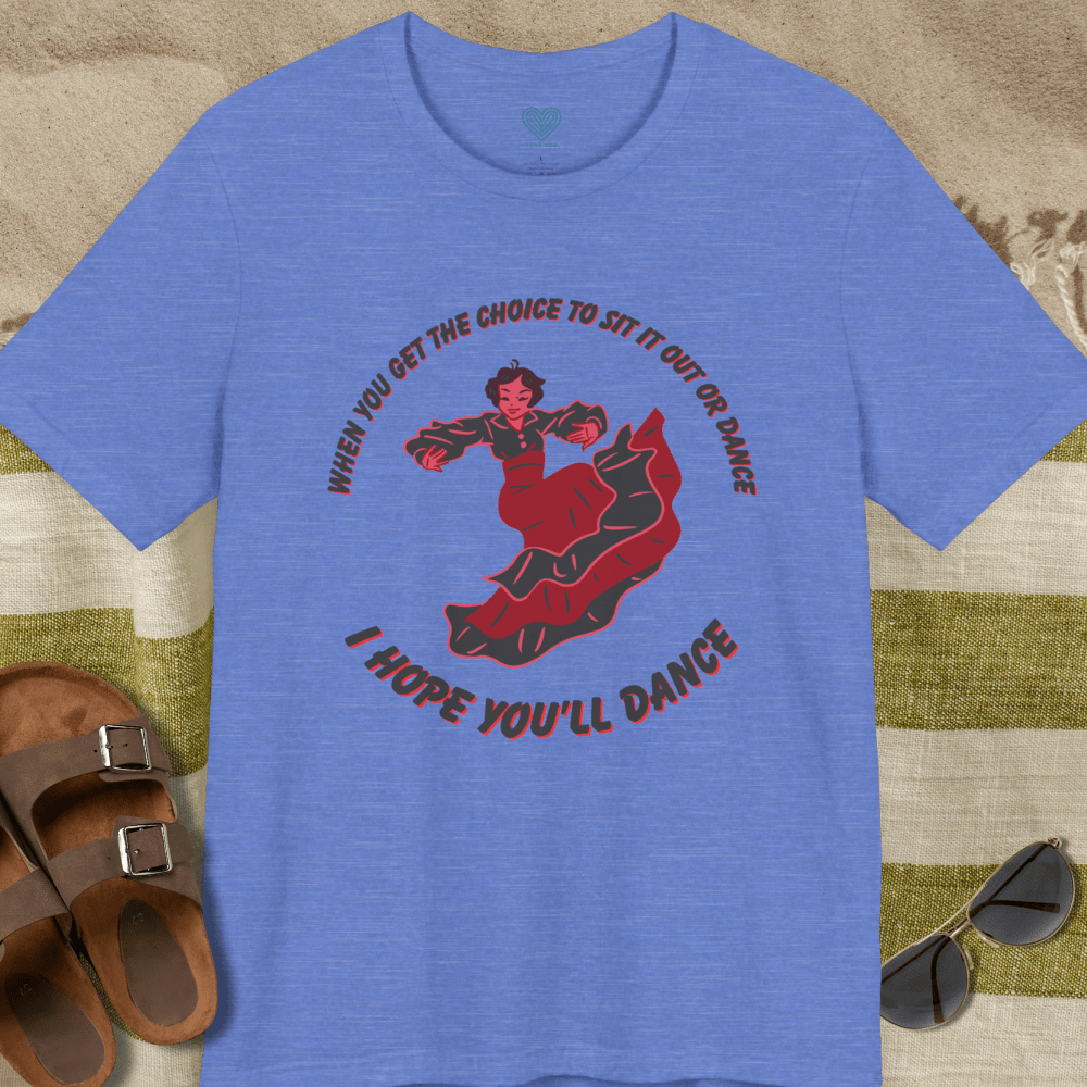 I Hope You'll Dance T-Shirt