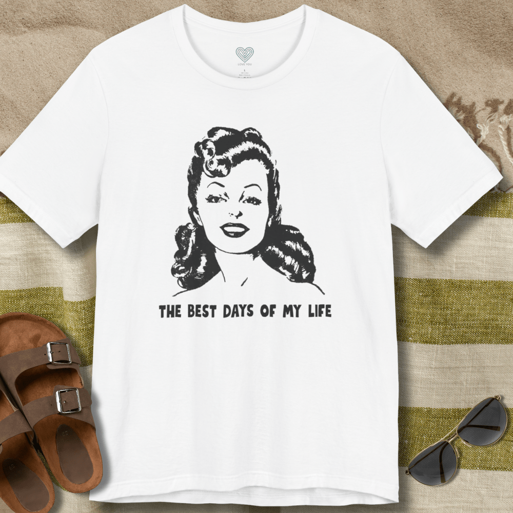 Best Days of My Life T-Shirt