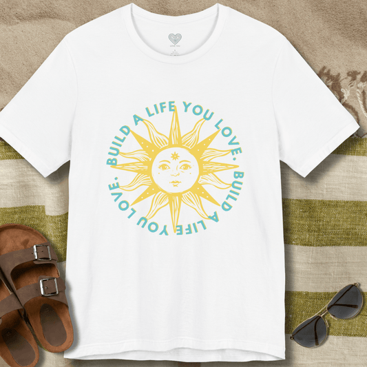 Build A Life You Love T-Shirt