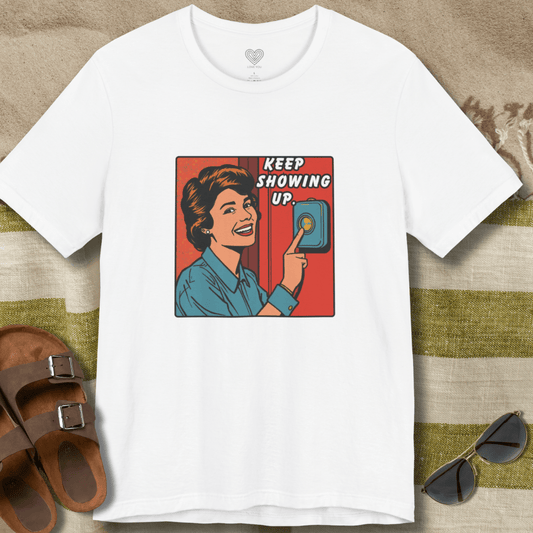 Keep Showing Up T-Shirt