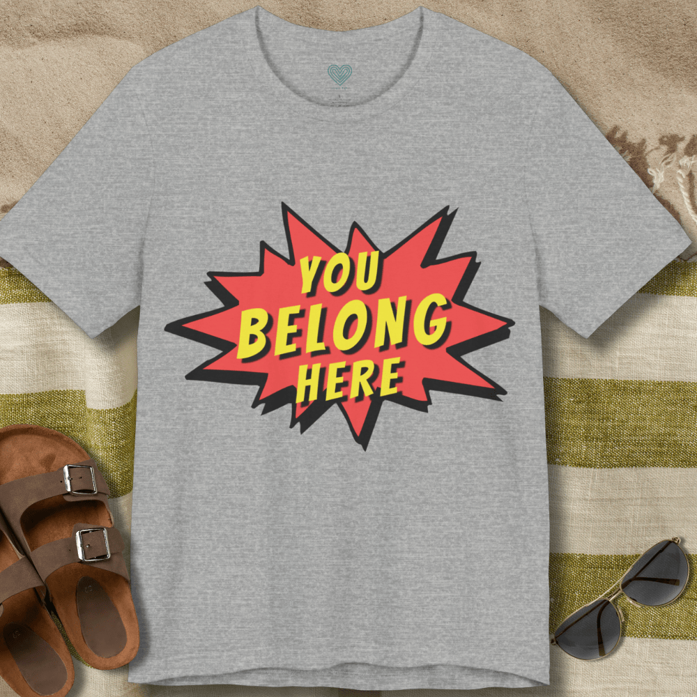 You Belong Here T-Shirt