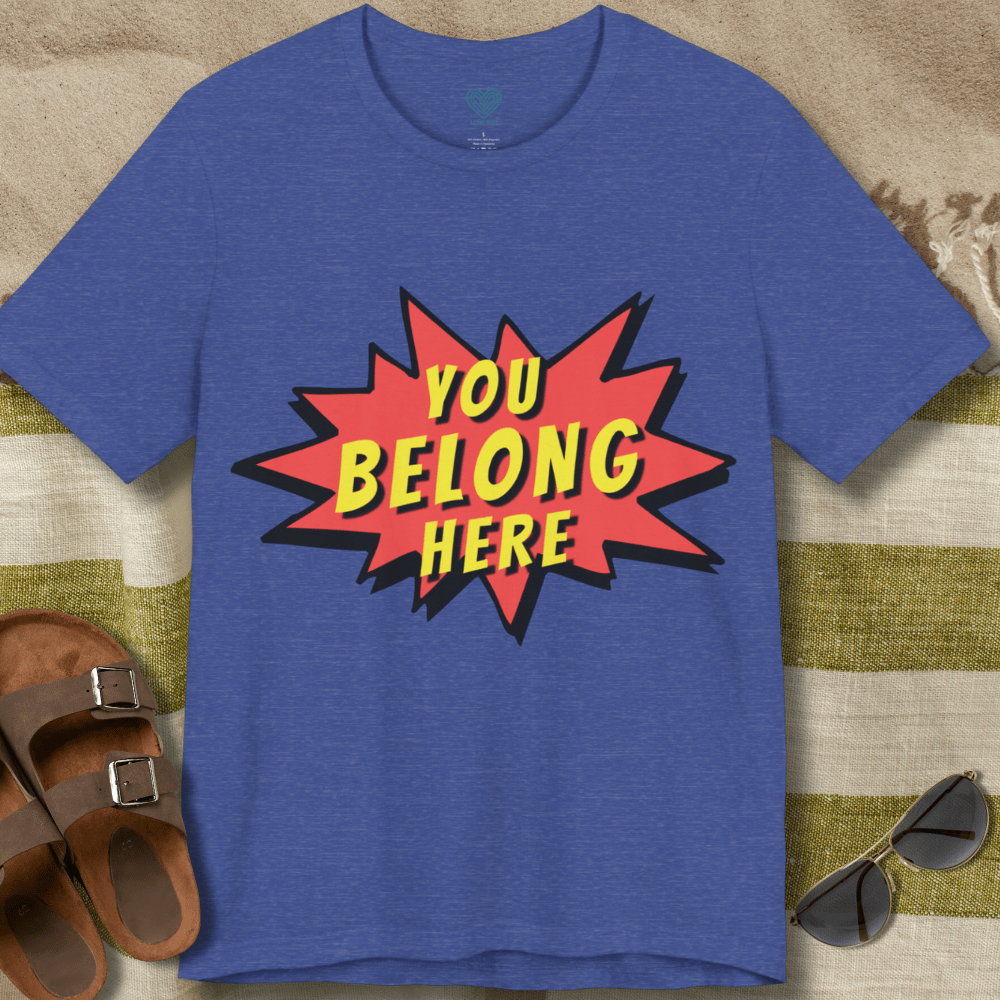You Belong Here T-Shirt
