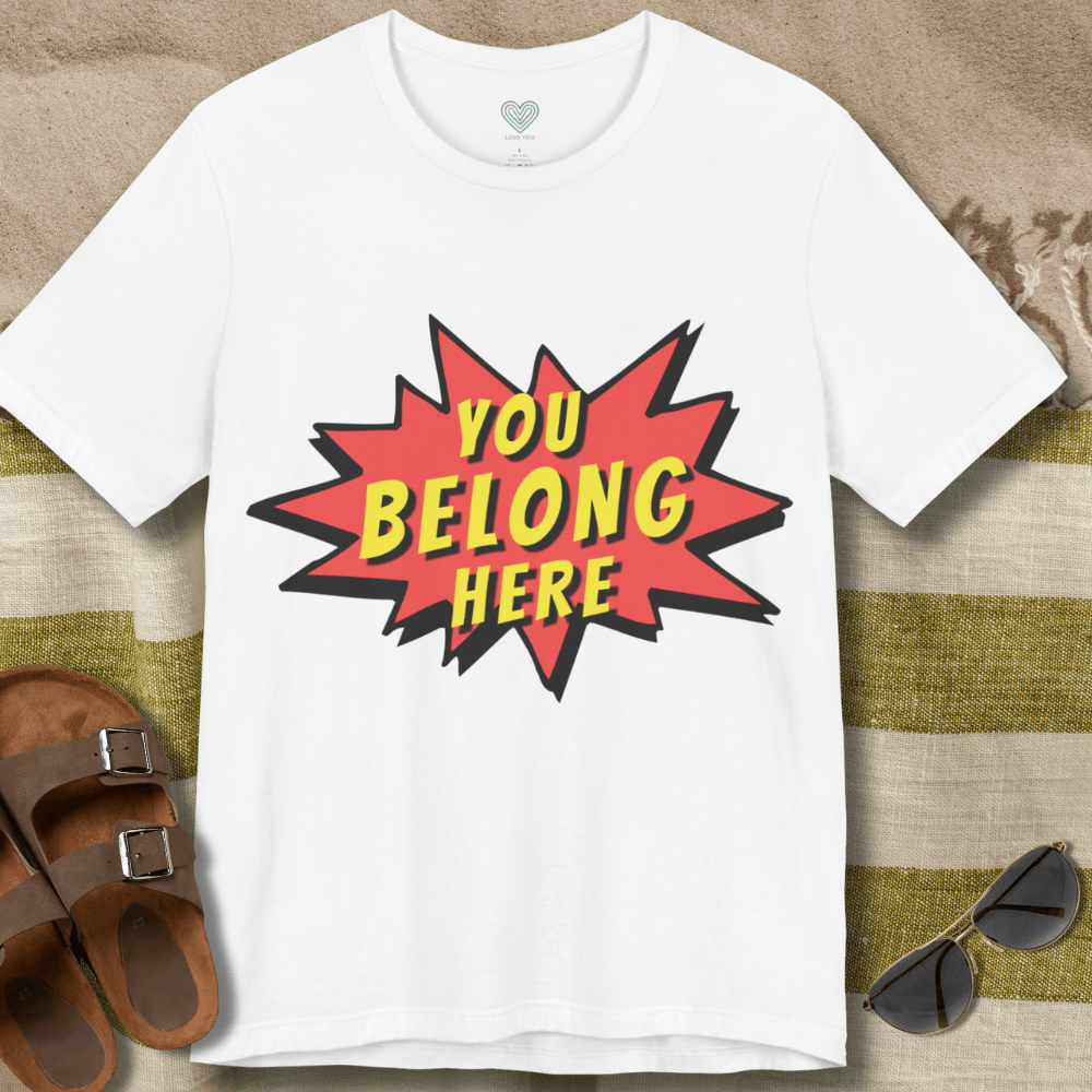 You Belong Here T-Shirt