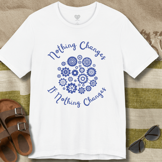 Nothing Changes T-Shirt