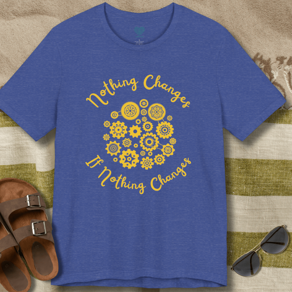 Nothing Changes T-Shirt