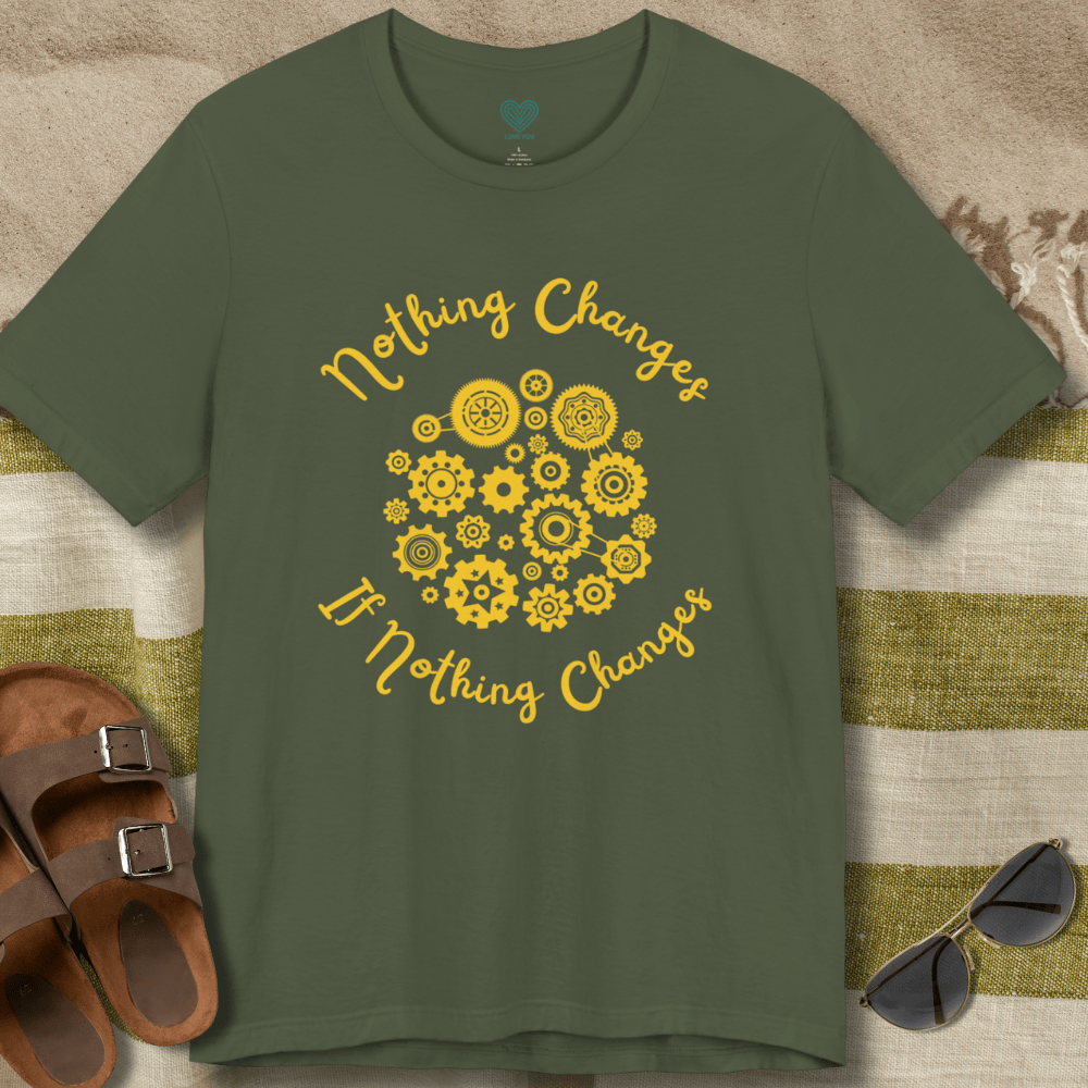 Nothing Changes T-Shirt
