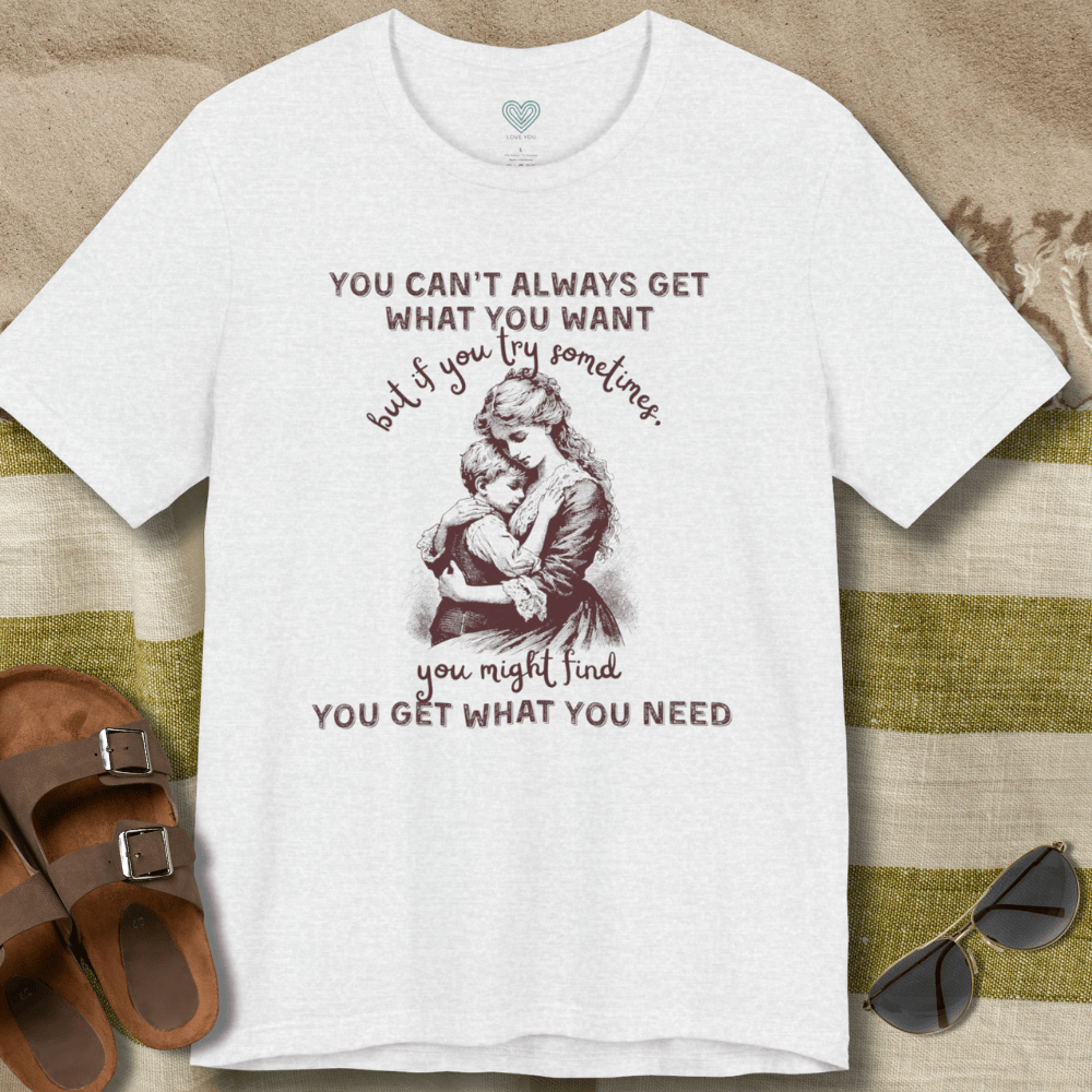 Get What You Need T-Shirt