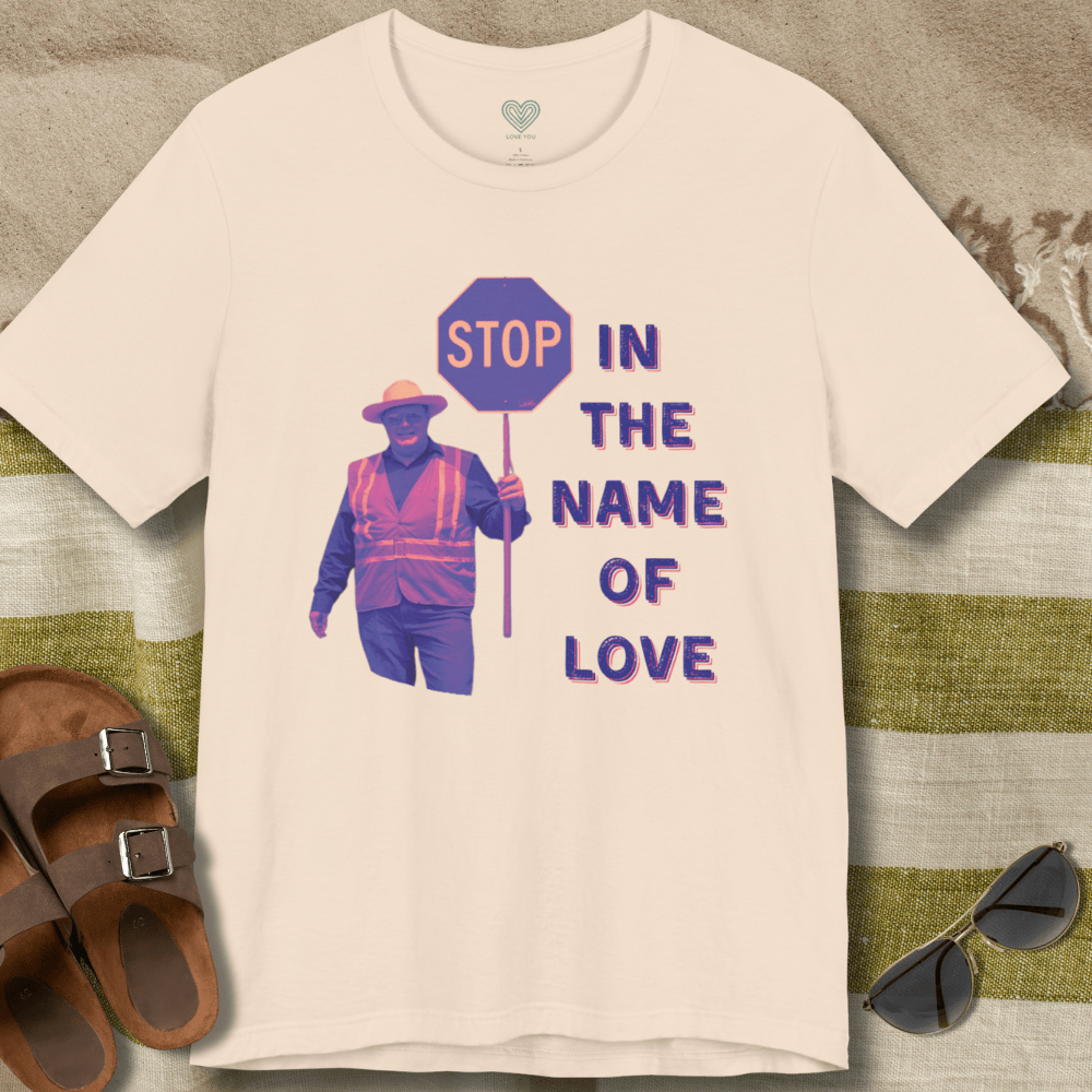 Stop in The Name of Love T-Shirt
