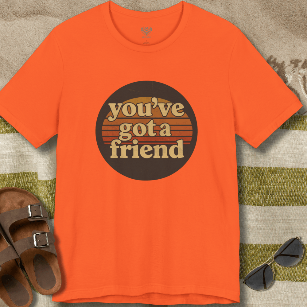 You've Got A Friend T-Shirt