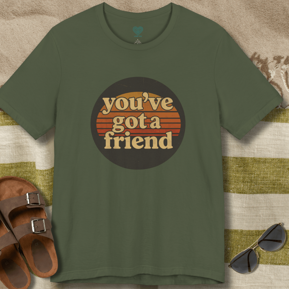 You've Got A Friend T-Shirt