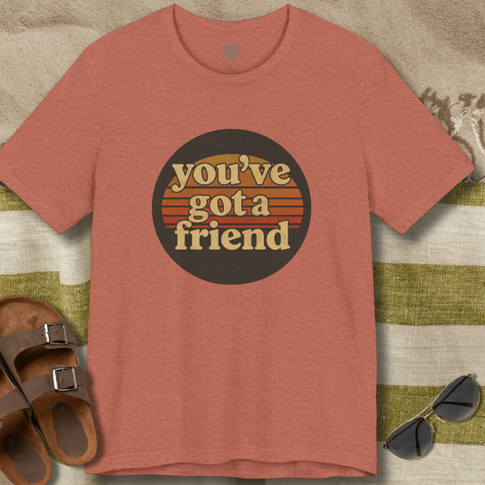 You've Got A Friend T-Shirt