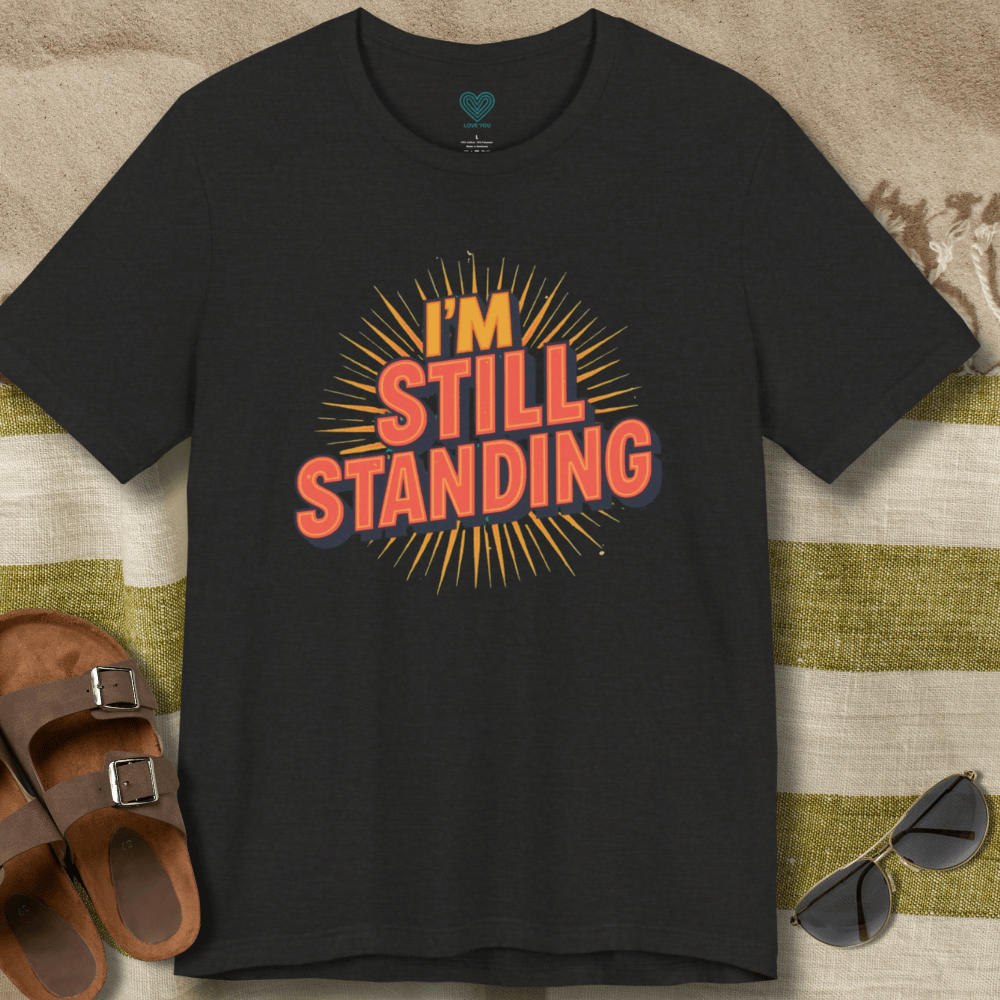 I'm Still Standing T-Shirt