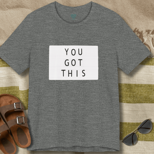 You Got This T-Shirt