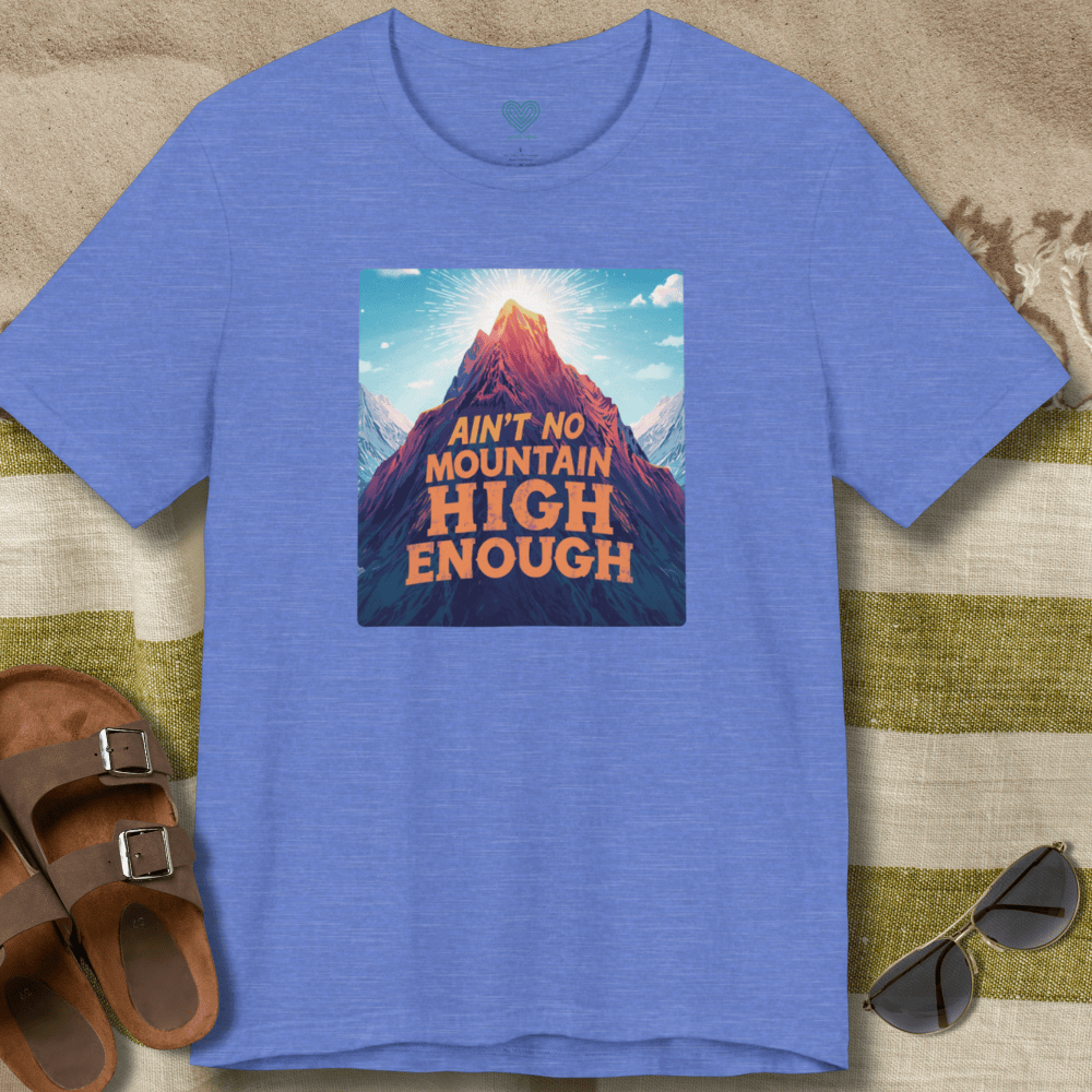 Ain't No Mountain High Enough T-Shirt