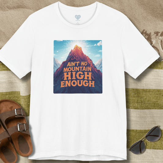 Ain't No Mountain High Enough T-Shirt