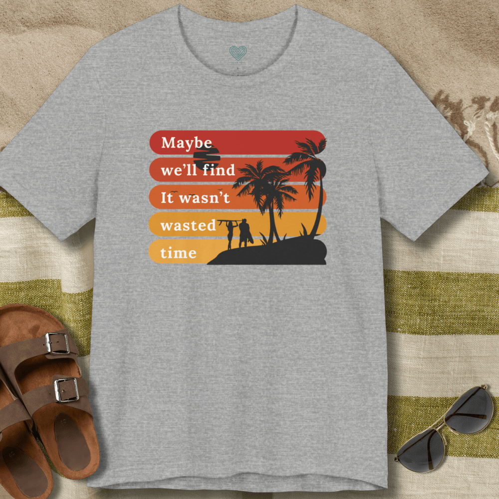 Wasn't Wasted Time T-Shirt