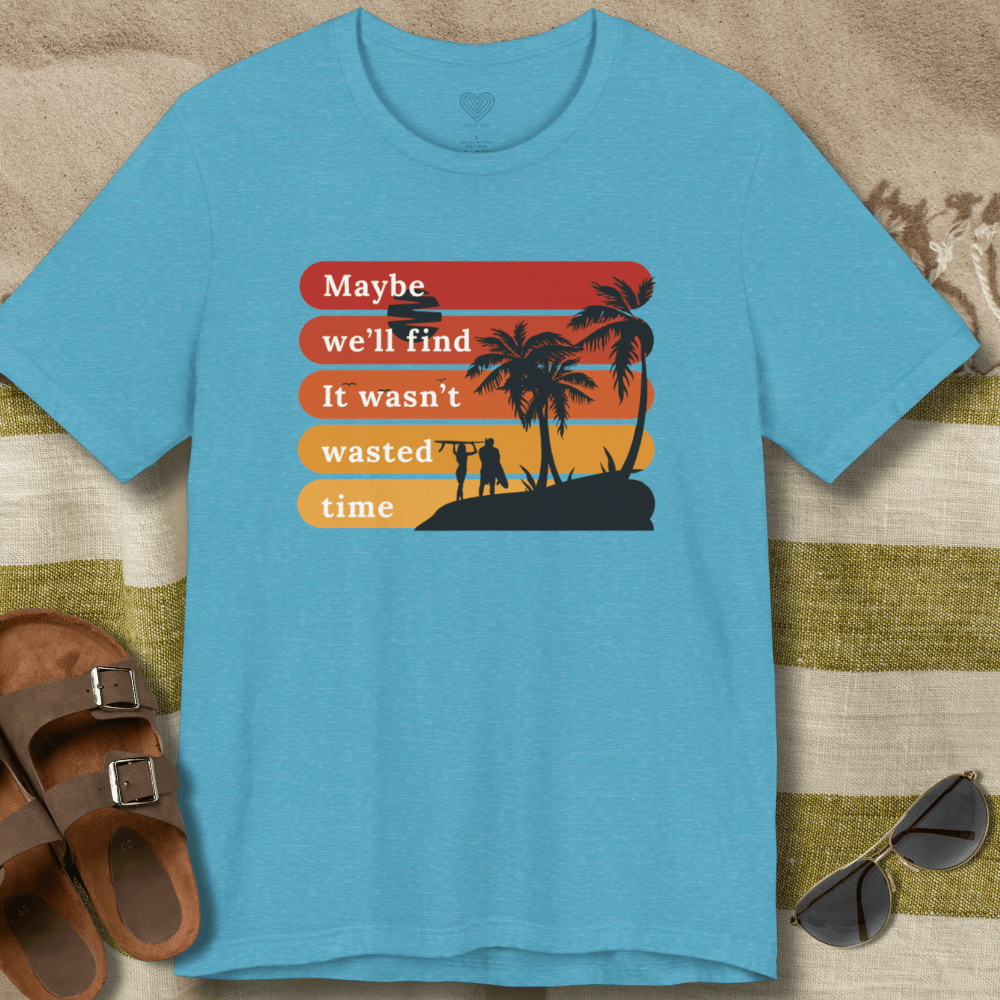 Wasn't Wasted Time T-Shirt