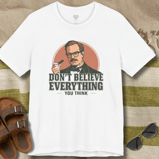 Don't Believe Everything T-Shirt