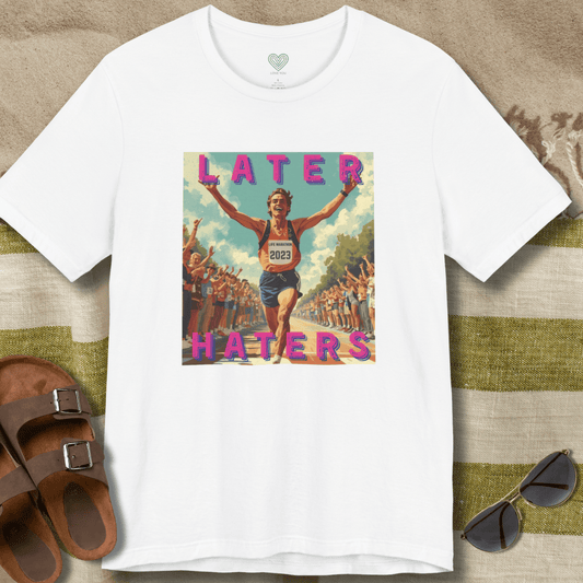 Later Haters T-Shirt