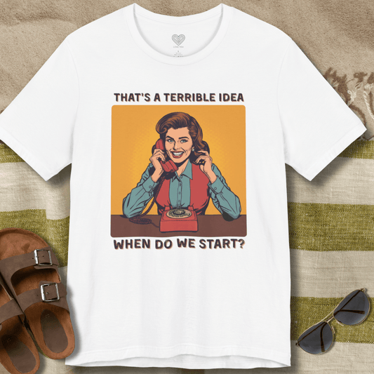 Terrible Idea T-Shirt