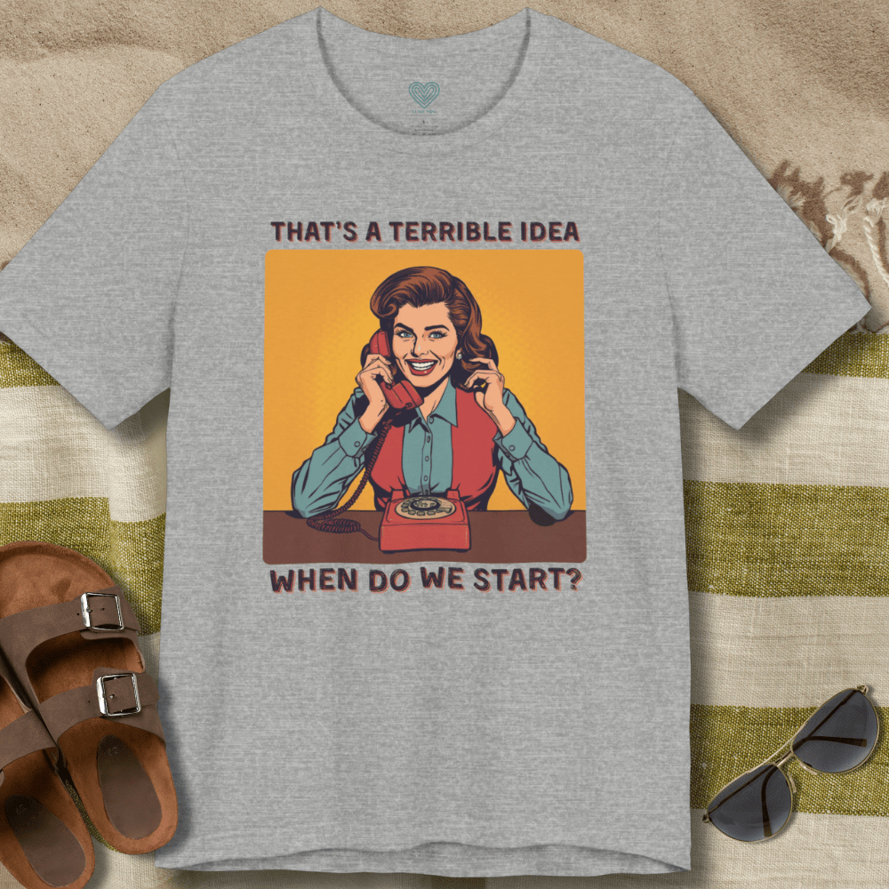 Terrible Idea T-Shirt