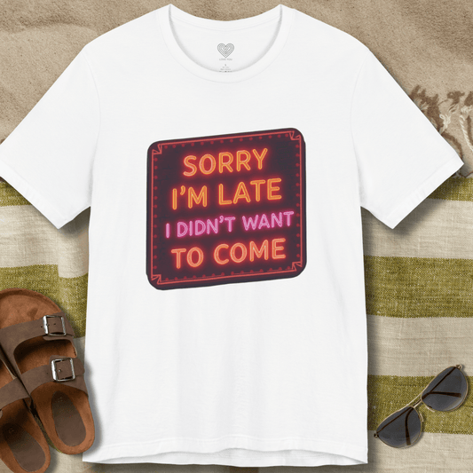 Sorry I'm Late T-Shirt