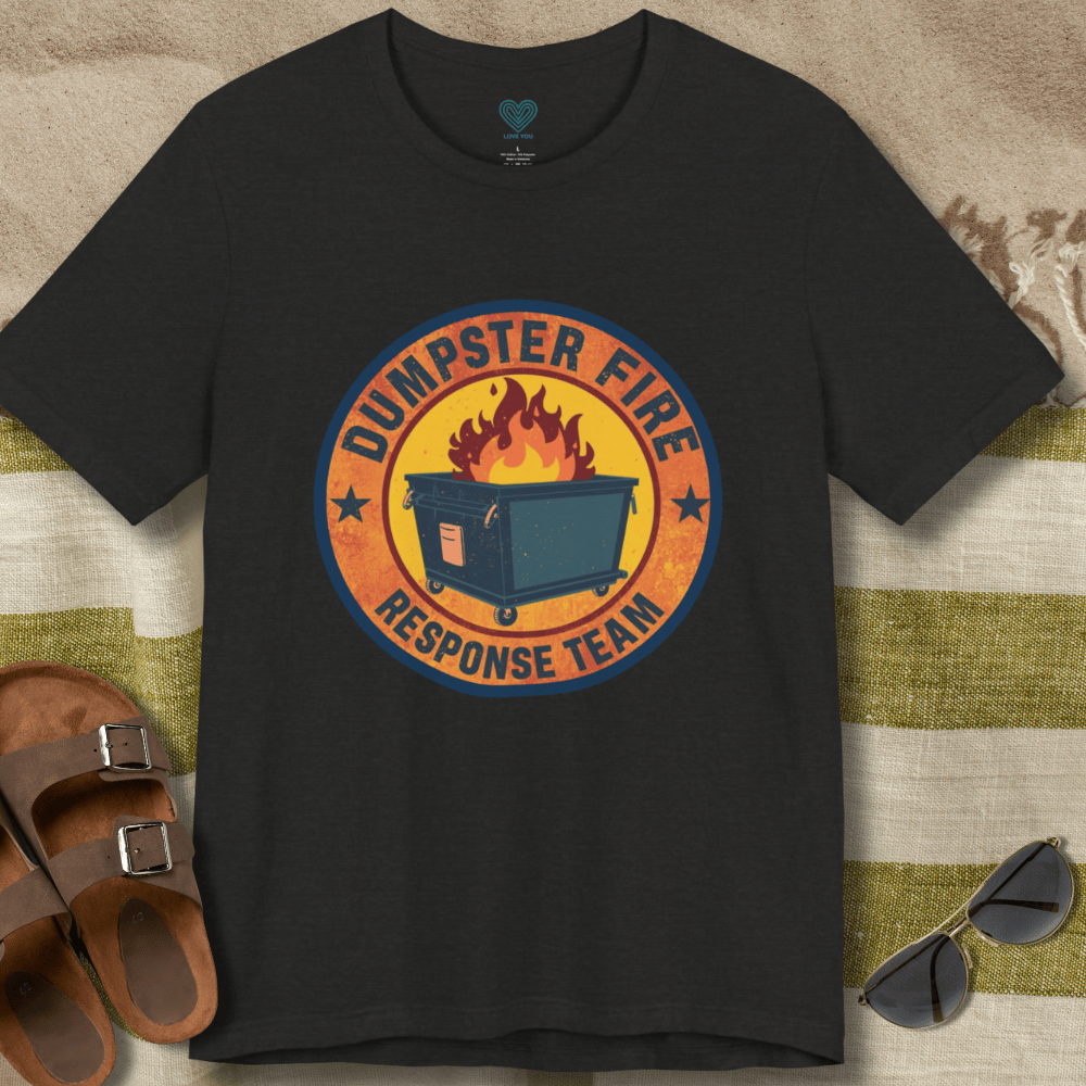Dumpster Fire Response T-Shirt