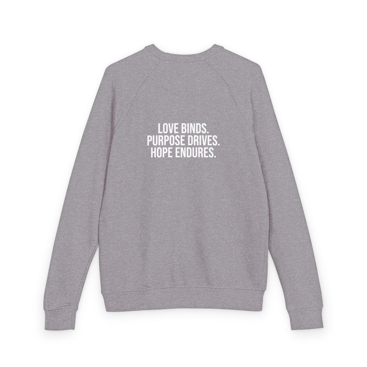 Love Binds. Purpose Drives. Hope Endures. Inspirational Unisex Crewneck Sweatshirt, Gift for Him or Her, Casual Wear, Express Kindness, Everyday Comfort