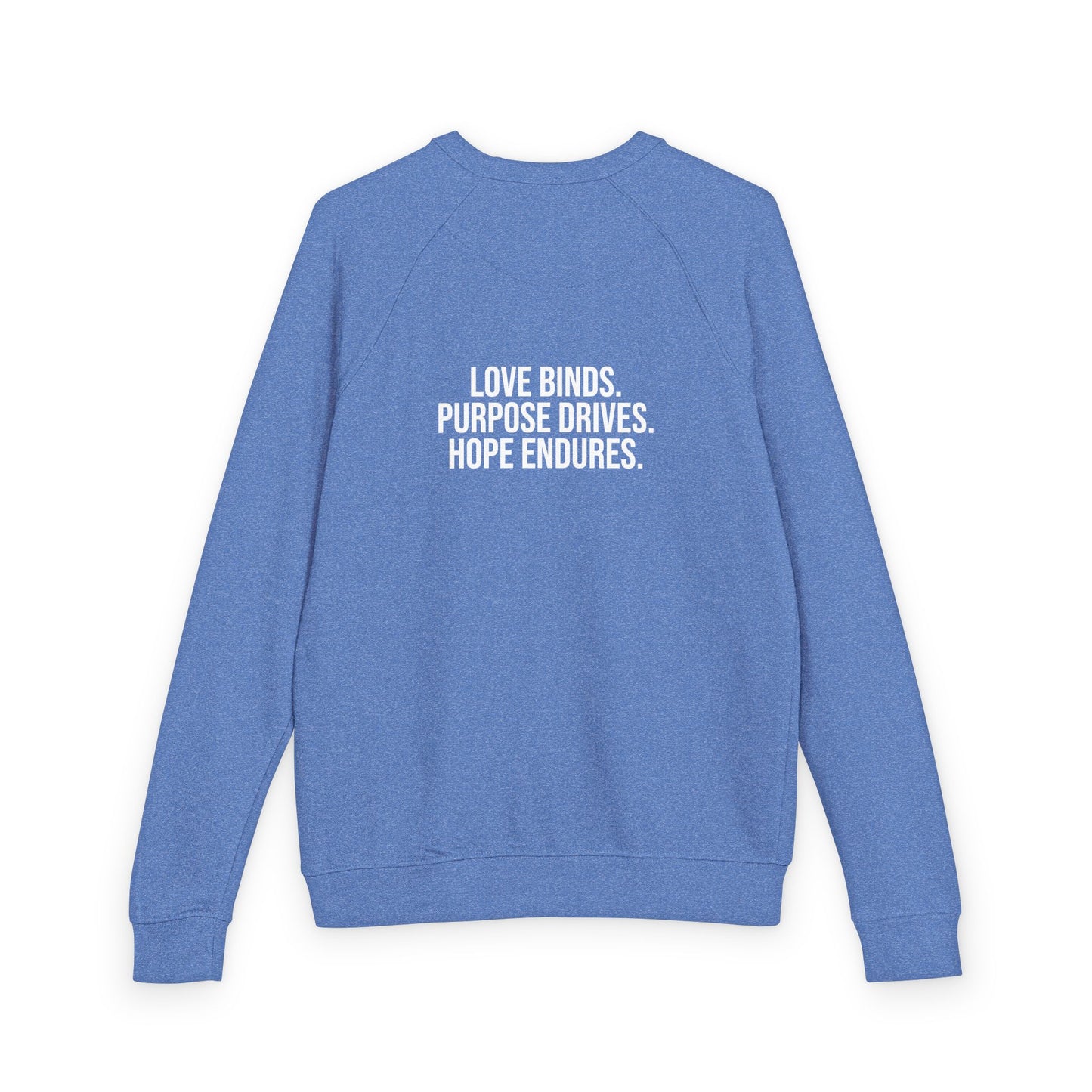 Love Binds. Purpose Drives. Hope Endures. Inspirational Unisex Crewneck Sweatshirt, Gift for Him or Her, Casual Wear, Express Kindness, Everyday Comfort