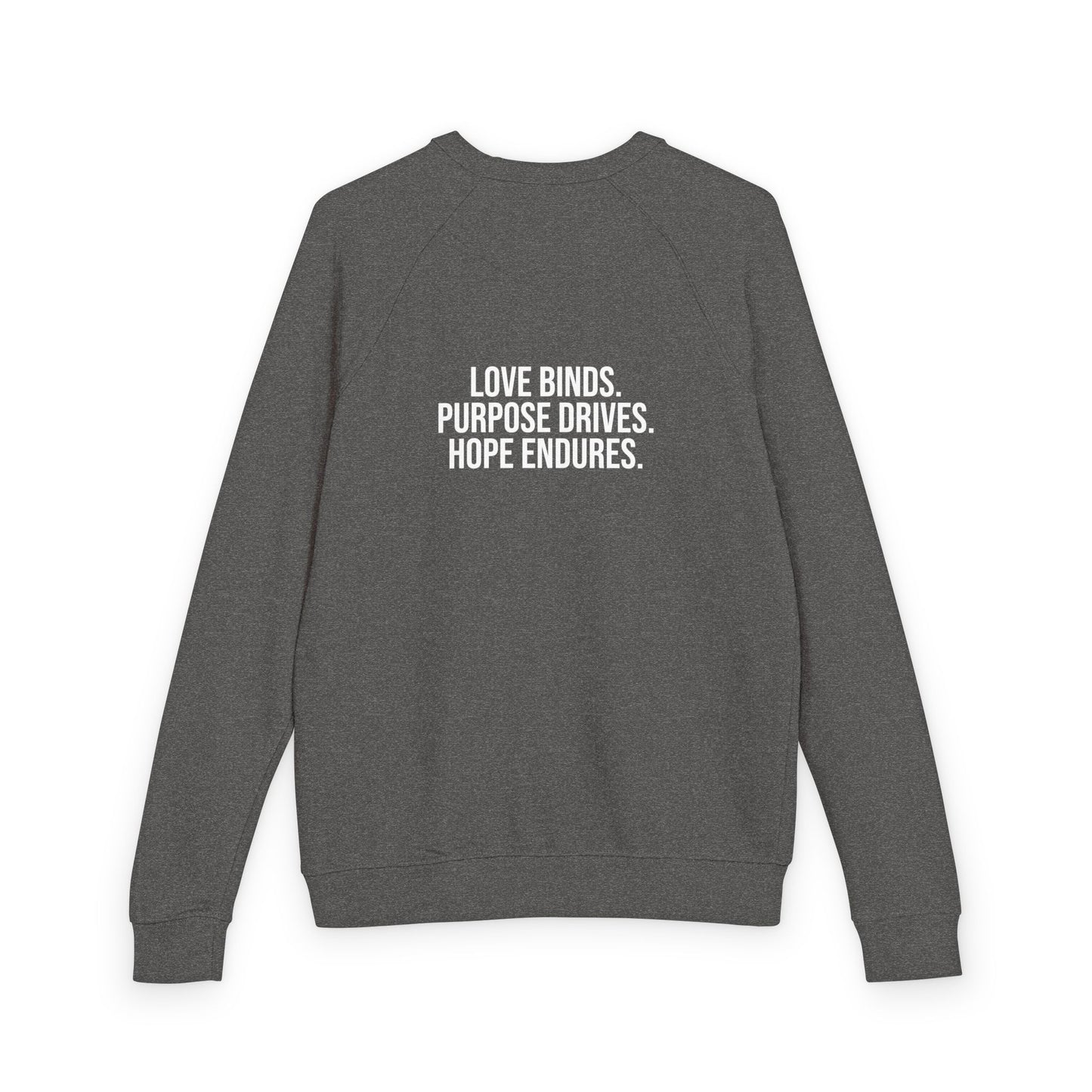 Love Binds. Purpose Drives. Hope Endures. Inspirational Unisex Crewneck Sweatshirt, Gift for Him or Her, Casual Wear, Express Kindness, Everyday Comfort
